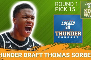 BREAKING: Oklahoma City Thunder Select Thomas Sorber 15th Overall | Champs get RICHER?