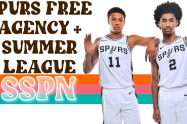 Spurs Free Agency + Summer League Preview | SSPN Offseason