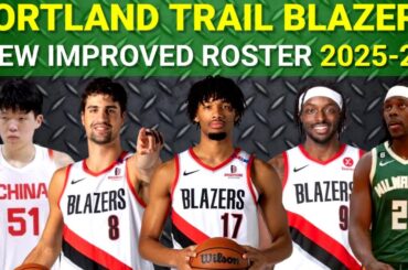 PORTLAND TRAIL BLAZERS NEWLY IMPROVED ROSTER (2025-26 NBA SEASON)