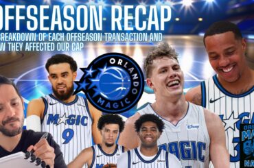 OFFSEASON RECAP! Every Orlando Magic Move Unpacked and Its Cap Impact