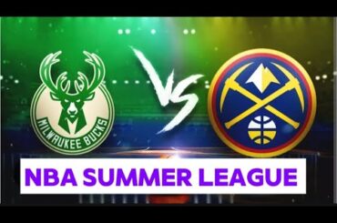 DENVER NUGGETS VS MILWAUKEE BUCKS LIVE SCORE | NBA SUMMER LEAGUE 2025 |