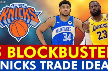 5 BLOCKBUSTER Knicks Trade Ideas | NY Knicks Rumors
