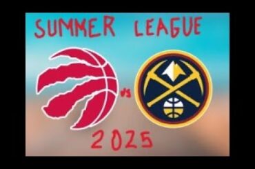 Toronto Raptors vs. Denver Nuggets PREVIEW!  NBA Summer League 2025! Can Toronto make is 3 in a row?