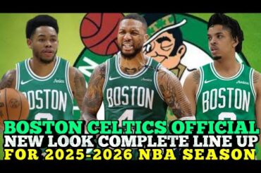 BOSTON CELTICS OFFICIAL NEW LOOK COMPLETE LINE UP FOR 2025-2026 NBA SEASON | CELTICS UPDATES