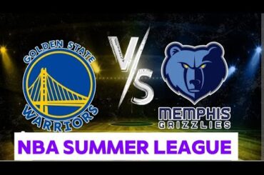 GOLDEN STATE WARRIORS VS MEMPHIS GRIZZLIES LIVE SCORE | NBA SUMMER LEAGUE 2025 |