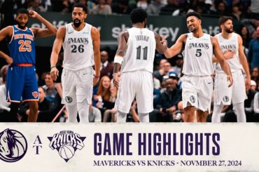 Dallas Mavericks vs. New York Knicks | Game Highlights | November 27, 2024