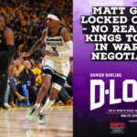 Matt George, Locked on Kings - No Reason For Kings To Budge In Warriors Negotiations