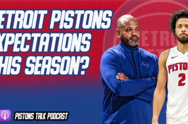 Detroit Pistons Expectations This Upcoming Season? | Pistons Talk Podcast