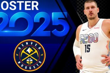 DENVER NUGGETS ROSTER 2025