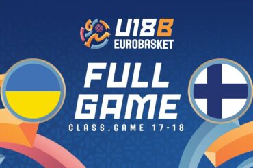 Class. Game 17-18 | Ukraine v Finland | Full Basketball Game | FIBA U18 EuroBasket 2025 - Division B