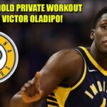 PACERS HOLD PRIVATE WORKOUT FOR VICTOR OLADIPO!