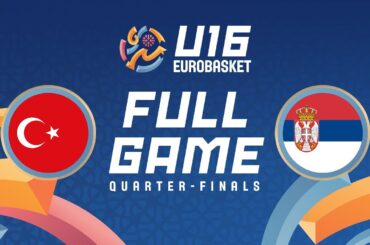 Quarter-Finals | Türkiye v Serbia | Full Basketball Game | FIBA U16 EuroBasket 2025