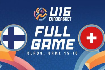 Class. Game 15-16 | Finland v Switzerland | Full Basketball Game | FIBA U16 EuroBasket 2025