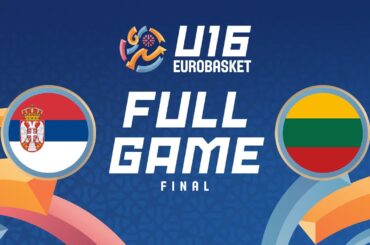 FINAL | Serbia v Lithuania | Full Basketball Game | FIBA U16 EuroBasket 2025