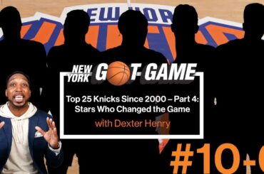 Top 25 Knicks Since 2000 – Part 4: Stars Who Changed the Game | NY Got Game