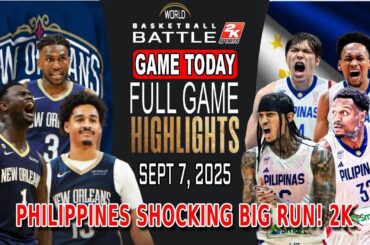 GILAS PILIPINA vs NEW ORLEANS GAME TODAY September 7, 2025 - Philippines Shocking Big Run in 4Q! 2k
