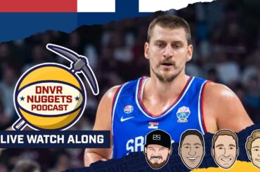 Serbia vs. Finland Eurobasket Watch Along | DNVR Nuggets Podcast