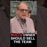 The Bulls owner should sell the team.