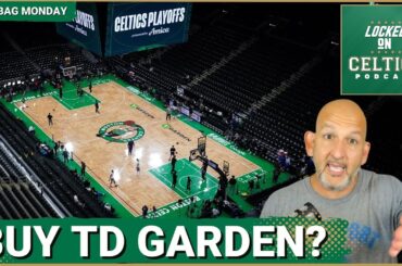 Should Celtics BUY TD Garden? | Can Payton Pritchard Average 20? - Mailbag Monday