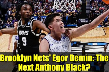Brooklyn Nets' Egor Demin: The Next Anthony Black?