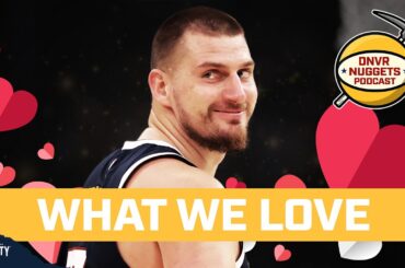 What We Love About Jokic & the Denver Nuggets | DNVR Nuggets Podcast Live