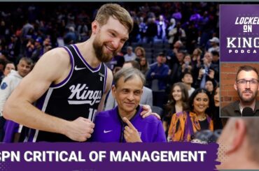 ESPN Turns Critical Eye on Sacramento Kings Management  | Locked On Kings