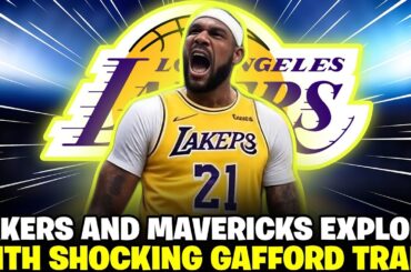 NBA BOMBSHELL! LAKERS AND MAVERICKS STUN WITH SHOCKING TRADE FOR DANIEL GAFFORD!
