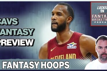 Cleveland Cavaliers Fantasy Basketball Preview | Sleepers, Busts & Draft Strategy