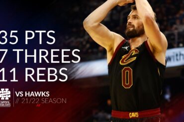 Kevin Love 35 pts 7 threes 11 rebs vs Hawks 21/22 season
