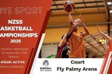 BASKETBALL | NZSS Basketball Championships 2025 | Day 3 | Court Fly Palmy Arena - Session 1
