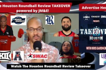 Coogs; Rice; Rockets; American; Big 12; SWAC on Houston Roundball Review Takeover