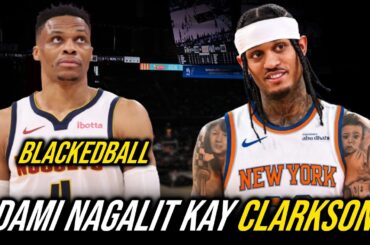 Madami FANS ng Knicks Ang INAYAWAN Agad si Jordan Clarkson | Russell Westbrook NABLACKED BALL sa NBA