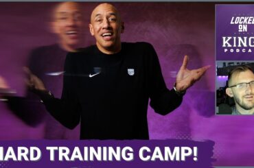 The Sacramento Kings Are Running A Very Hard Training Camp | Locked On Kings