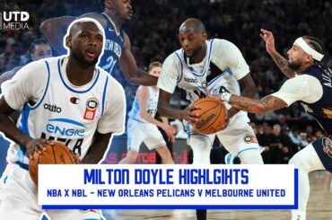 NBA x NBL - Milton Doyle Highlights - New Orleans Pelicans v Melbourne United