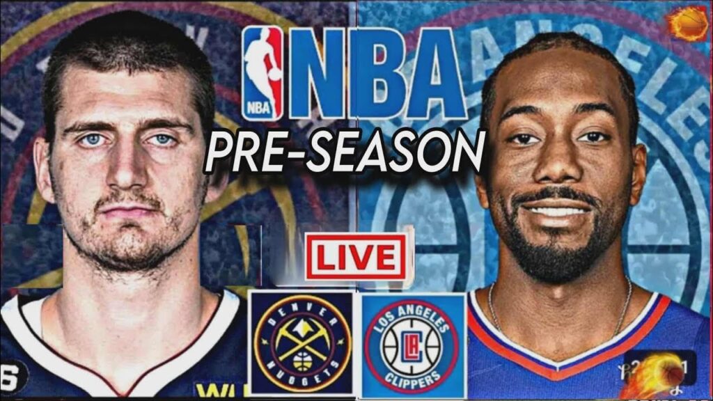 NBA PRE-SEASON LIVE: LOS ANGELES CLIPPERS vs DENVER NUGGETS (LIVESCORE)