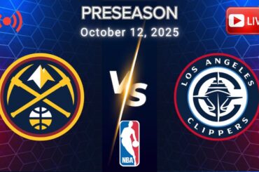 OCTOBER 12, 2025 | NUGGETS VS CLIPPERS | NBA PRESEASON | INTENSE LIVE FULL GAME MATCHUP | NBA 2K26