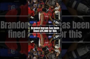Brandon Ingram has been fined $25,000 for this incident. Toronto Raptors vs. Philadelphia 76ers #NBA