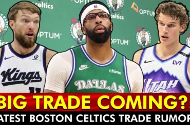 BLOCKBUSTER Celtics Trade Rumors via NBA Insiders On Lauri Markkanen, Anthony Davis & More