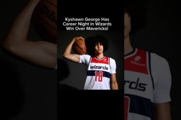 Wizards Kyshawn George Has His BREAKOUT Game vs Mavericks! #washingtonwizards #nba