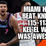 Miami Heat Beat Knicks 115-113 and Kel'el Was Awesome!