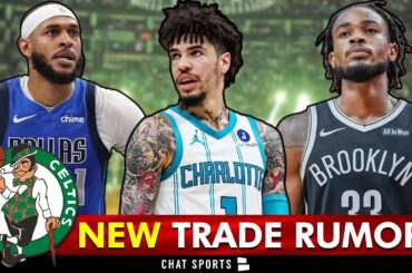 NEW Celtics Trade Rumors HEATING UP On LaMelo Ball, Nic Claxton & Daniel Gafford