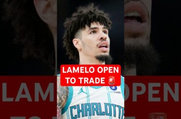 LaMelo Ball OPEN to TRADE from the Hornets