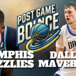 Post Game Bounce: Memphis Grizzlies vs Dallas Mavericks