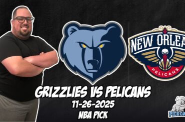 Memphis Grizzlies vs New Orleans Pelicans 11/26/25 NBA Free Picks & Prediction | NBA Tips