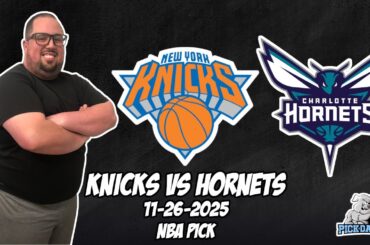 New York Knicks vs Charlotte Hornets 11/26/25 NBA Free Picks & Prediction | NBA Betting Tips