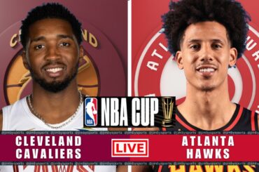 CLEVELAND CAVALIERS VS ATLANTA HAWKS | NBA CUP LIVE TODAY | PLAY-BY-PLAY SCOREBOARD 2025