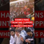 "Where's Chris Paul?" Hawks fans taunting Clippers 😅
