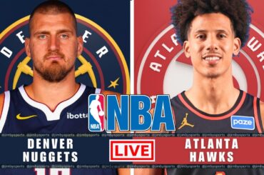 Denver Nuggets vs Atlanta Hawks | NBA Live Today | Play-By-Play Scoreboard 2025