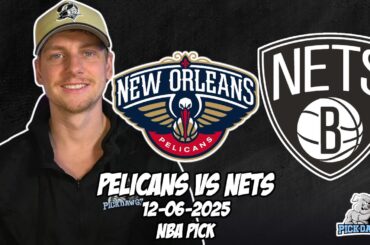 New Orleans Pelicans vs Brooklyn Nets 12/6/25 NBA Free Picks & Prediction | NBA Betting Tips