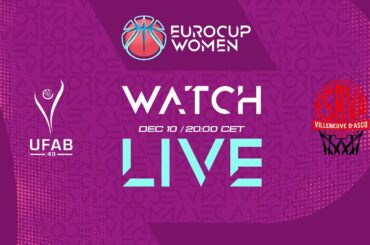 Play-Off Round 1 | UFAB49 v Villeneuve d'Ascq LM | Full Basketball Game | EuroCup Women 2025-26